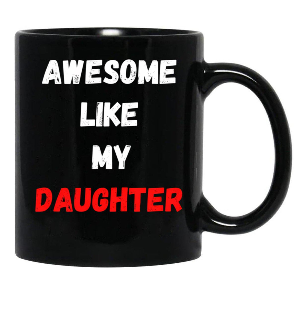 Awesome Like My Daughter (47) Black Coffee Mug - Black