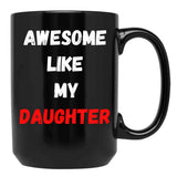 Awesome Like My Daughter (47) Black Coffee Mug - Black