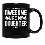 Awesome Like My Daughter (48) Black Coffee Mug - Black