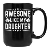 Awesome Like My Daughter (48) Black Coffee Mug - Black