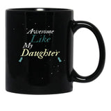 Awesome Like My Daughter (49) Black Coffee Mug - Black