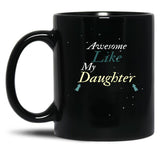 Awesome Like My Daughter (49) Black Coffee Mug