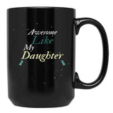 Awesome Like My Daughter (49) Black Coffee Mug - Black