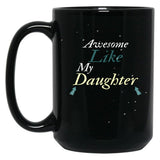 Awesome Like My Daughter (49) Black Coffee Mug