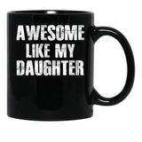 Awesome Like My Daughter (4) Black Coffee Mug - Black