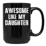 Awesome Like My Daughter (4) Black Coffee Mug - Black