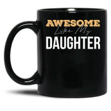 Awesome Like My Daughter (50) Black Coffee Mug