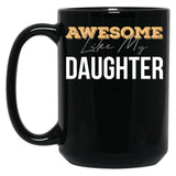 Awesome Like My Daughter (50) Black Coffee Mug