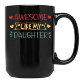 Awesome Like My Daughter (52) Black Coffee Mug - Black