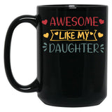 Awesome Like My Daughter (52) Black Coffee Mug