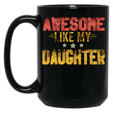 Awesome Like My Daughter (53) Black Coffee Mug