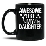 Awesome Like My Daughter (54) Black Coffee Mug