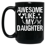 Awesome Like My Daughter (54) Black Coffee Mug