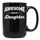 Awesome Like My Daughter (55) Black Coffee Mug - Black