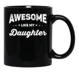 Awesome Like My Daughter (56) Black Coffee Mug - Black