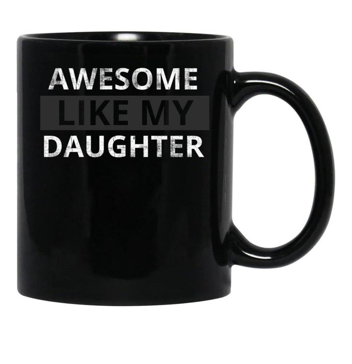 Awesome Like My Daughter (57) Black Coffee Mug - Black