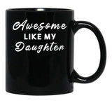 Awesome Like My Daughter (58) Black Coffee Mug - Black