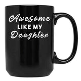 Awesome Like My Daughter (58) Black Coffee Mug - Black