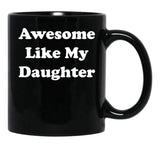 Awesome Like My Daughter (59) Black Coffee Mug - Black