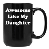 Awesome Like My Daughter (59) Black Coffee Mug - Black