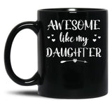 Awesome Like My Daughter (60) Black Coffee Mug