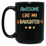 Awesome Like My Daughter (62) Black Coffee Mug