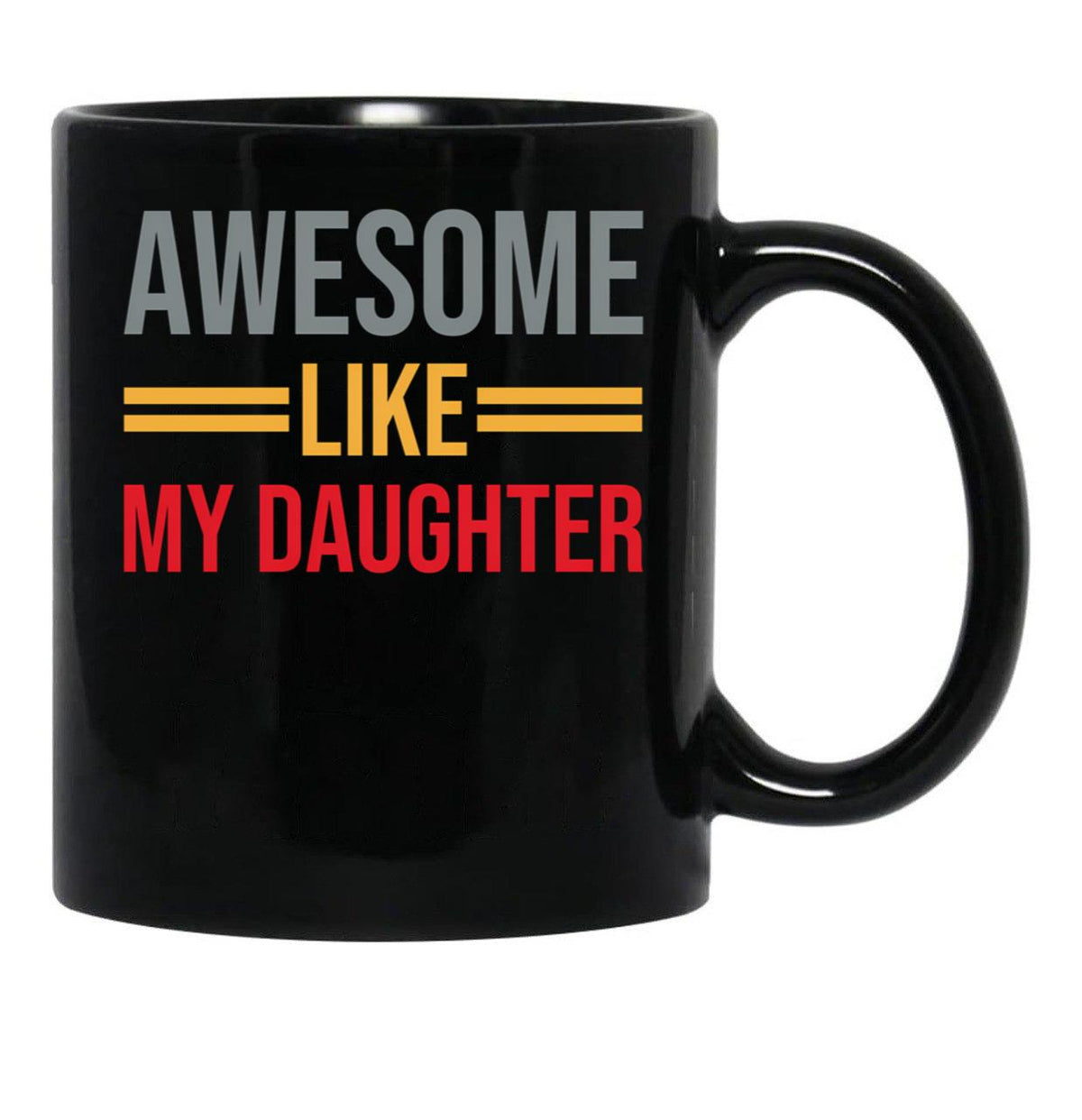 Awesome Like My Daughter (63) Black Coffee Mug - Black