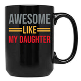 Awesome Like My Daughter (63) Black Coffee Mug - Black