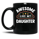 Awesome Like My Daughter (65) Black Coffee Mug