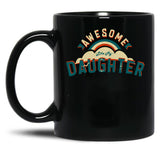 Awesome Like My Daughter (67) Black Coffee Mug