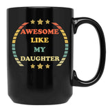 Awesome Like My Daughter (68) Black Coffee Mug - Black