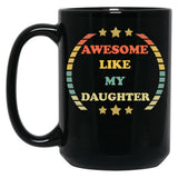 Awesome Like My Daughter (68) Black Coffee Mug