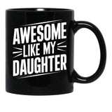 Awesome Like My Daughter (69) Black Coffee Mug - Black