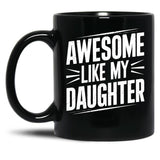 Awesome Like My Daughter (69) Black Coffee Mug