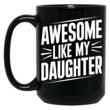 Awesome Like My Daughter (69) Black Coffee Mug