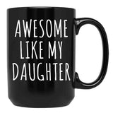 Awesome Like My Daughter (6) Black Coffee Mug - Black