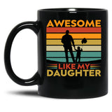 Awesome Like My Daughter (71) Black Coffee Mug