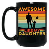 Awesome Like My Daughter (71) Black Coffee Mug