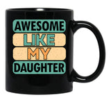 Awesome Like My Daughter (72) Black Coffee Mug - Black