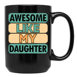 Awesome Like My Daughter (72) Black Coffee Mug - Black