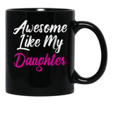 Awesome Like My Daughter (73) Black Coffee Mug - Black