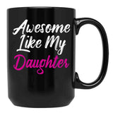 Awesome Like My Daughter (73) Black Coffee Mug - Black
