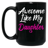 Awesome Like My Daughter (73) Black Coffee Mug