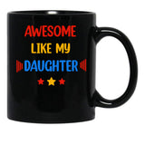 Awesome Like My Daughter (74) Black Coffee Mug - Black
