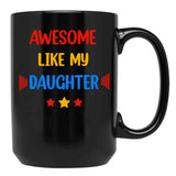 Awesome Like My Daughter (74) Black Coffee Mug - Black
