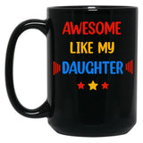 Awesome Like My Daughter (74) Black Coffee Mug