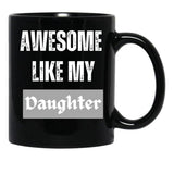 Awesome Like My Daughter (76) Black Coffee Mug - Black