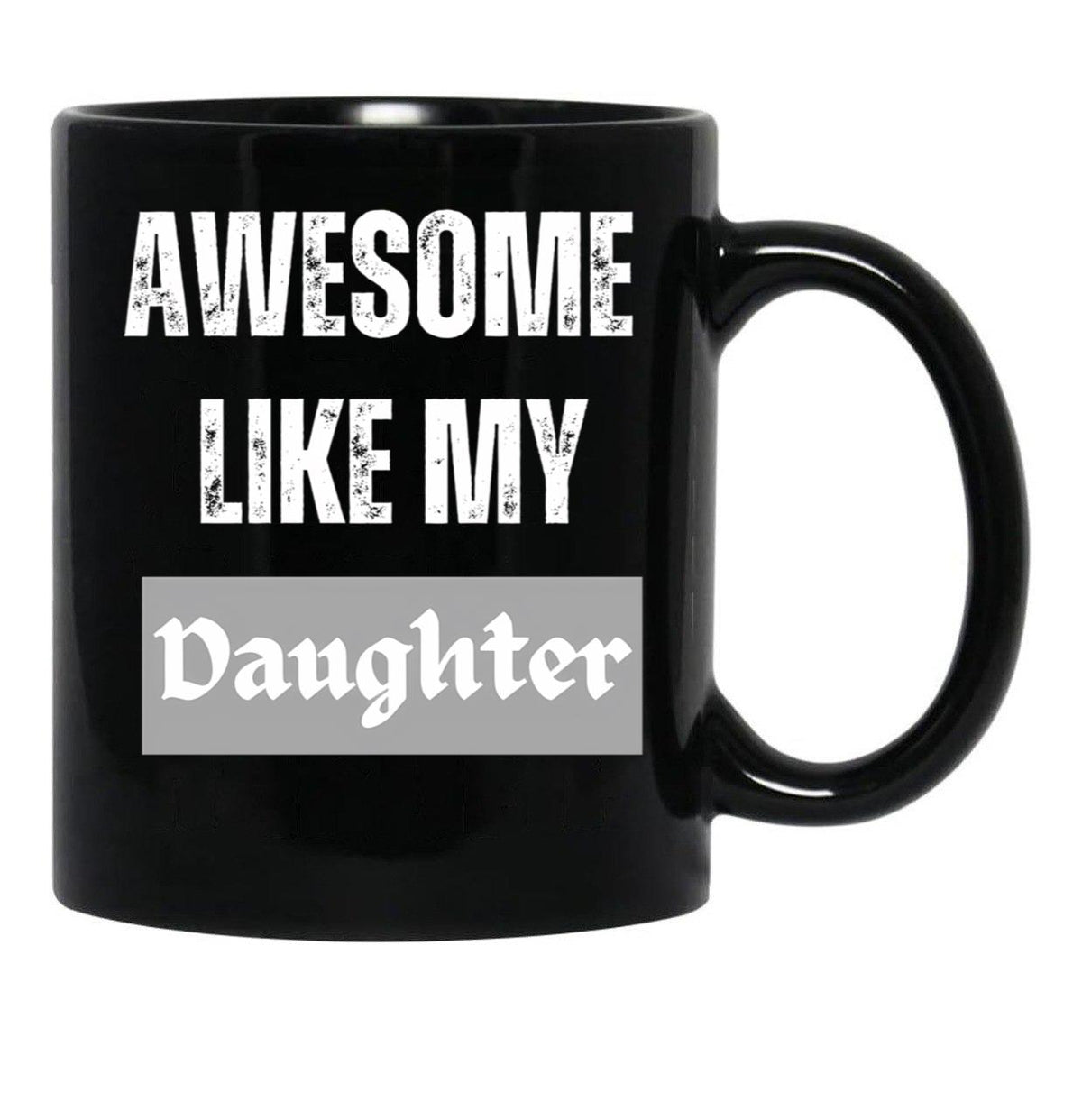 Awesome Like My Daughter (76) Black Coffee Mug - Black