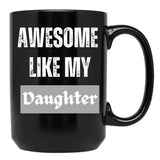 Awesome Like My Daughter (76) Black Coffee Mug - Black