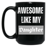 Awesome Like My Daughter (76) Black Coffee Mug